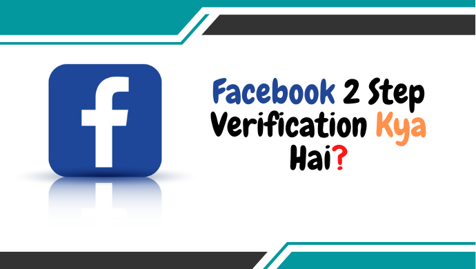Facebook 2 Step Verification Kya Hai? – Facebook 2 Step Verification Kaise Enable/Disable Kare