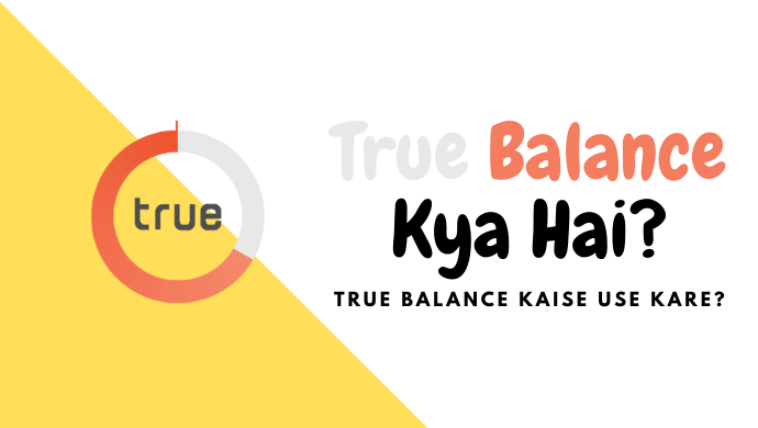 True Balance Kya Hai? True Balance Kaise Use Kare – True Balance App Se Paise Kamaye?