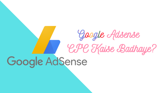 7 Best तरीके Google AdSense CPC कैसे बढाये 2023